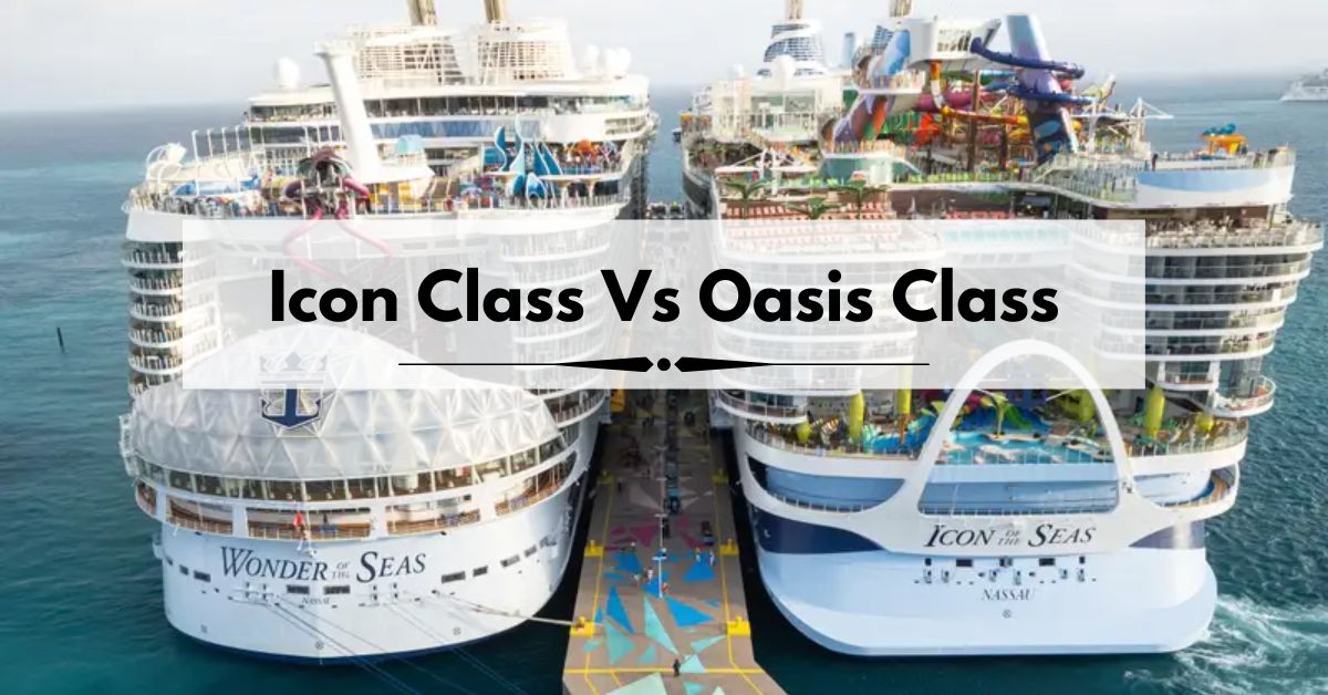 Icon Class Vs Oasis Class